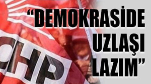 “Demokraside uzlaşı lazım”