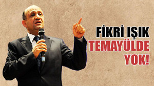 Fikri Işık, temayülde yok!