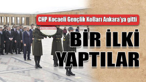 CHP Kocaeli Gençlik Kolları Ankara’ya gitti BİR İLKİ YAPTILAR