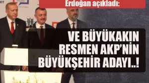 Erdoğan ilan etti… Ve Büyükakın resmen AKP’nin Büyükşehir Adayı..!