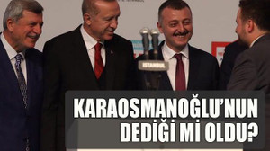 Karaosmanoğlu’nun dediği mi oldu?