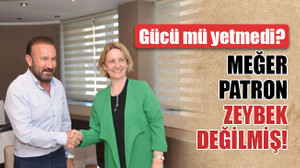 Meğer patron, Zeybek değilmiş!