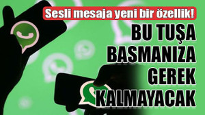 Sesli mesaja yeni bir özellik! Bu tuşa basmanıza gerek kalmayacak