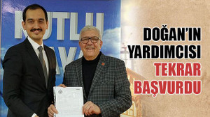 Doğan’ın yardımcısı tekrar başvurdu