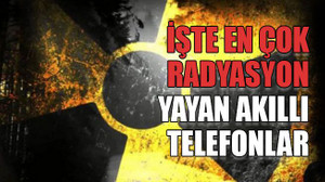 İşte en çok radyasyon yayan akıllı telefonlar
