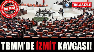 TBMM’de İzmit kavgası!