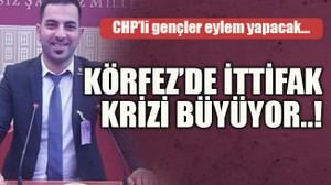CHP’li gençler eylem yapacak… Körfez’de ittifak krizi büyüyor..!