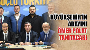 Büyükşehir’in adayını Ömer Polat tanıtacak!