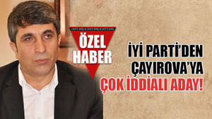 İYİ Parti’den Çayırova’ya çok iddialı aday!