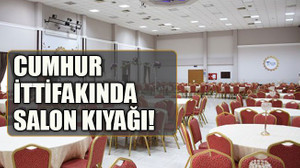 Cumhur ittifakında salon kıyağı!