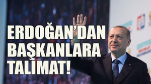 Erdoğan’dan başkanlara talimat!