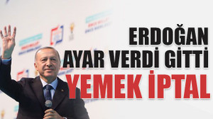 Erdoğan ayar verip gitti, yemek iptal!