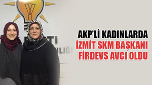AKP’li kadınlarda, İzmit SKM Başkanı Firdevs Avcı oldu