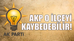 AKP o ilçeyi kaybedebilir!
