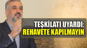 Teşkilatı uyardı: Rehavete kapılmayın
