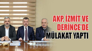 AKP, İzmit ve Derince’de mülakat yaptı