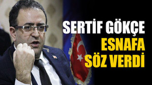 Sertif Gökçe, esnafa söz verdi