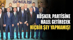 Köşker, partisine halel getirecek hiçbir şey yapmamış!