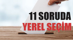11 soruda yerel seçim