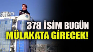 378 isim bugün mülakata girecek!