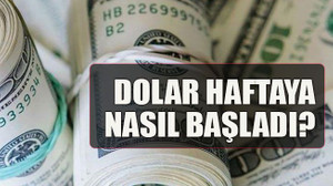 Dolar haftaya nasıl başladı?