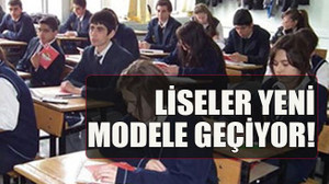 Liseler yeni modele geçiyor!
