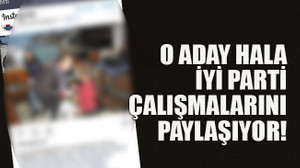 O aday hala İyi Parti çalışmalarını paylaşıyor!