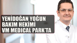 Yenidoğan yoğun bakım hekimi VM Medıcal Park’ta