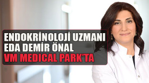 Endokrinoloji uzmanı Eda Demir Önal VM Medıcal Park’ta