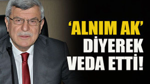 'Alnım ak' diyerek veda etti!