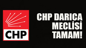 CHP Darıca meclisi tamam!