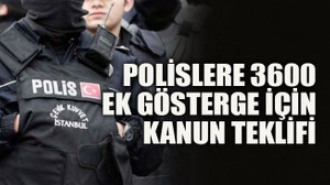Polislere 3600 ek gösterge için kanun teklifi