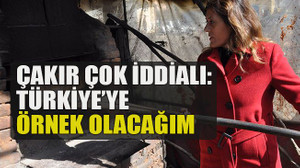 Çakır çok iddialı: Türkiye’ye örnek olacağım