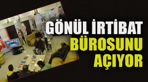 Gönül irtibat bürosunu açıyor