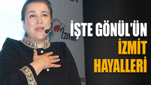 İşte Gönül’ün İzmit Hayalleri