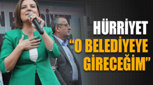 Hürriyet: “O belediyeye gireceğim”