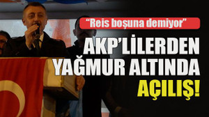 AKP’lilerden yağmur altında açılış!