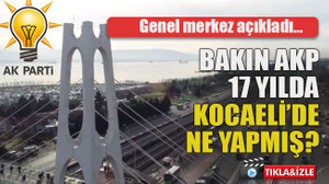 Genel merkez açıkladı… Bakın AKP 17 yılda Kocaeli’de ne yapmış?