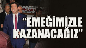 Emeğimizle kazanacağız