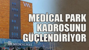 Medical Park kadrosunu güçlendiriyor