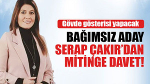Bağımsız aday Serap Çakır’dan mitinge davet!