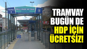 Tramvay, bugün de HDP için ücretsiz!