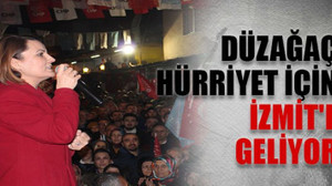Düzağaç, Hürriyet için İzmit'e geliyor
