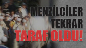 Menzilciler tekrar taraf oldu!
