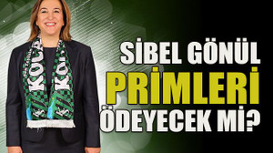 Sibel Gönül primleri ödeyecek mi?