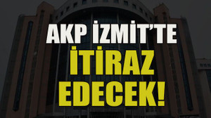 AKP İzmit'te itiraz edecek!