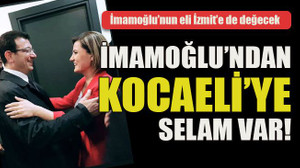 İmamoğlu’ndan Kocaeli’ye selam var!