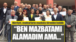 Hürriyet: Ben mazbatamı alamadım ama…