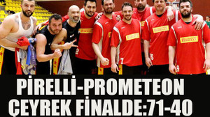 Pirelli-Prometeon çeyrek finalde:71-40