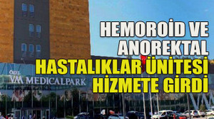 Hemoroid ve anorektal hastalıklar ünitesi hizmete girdi